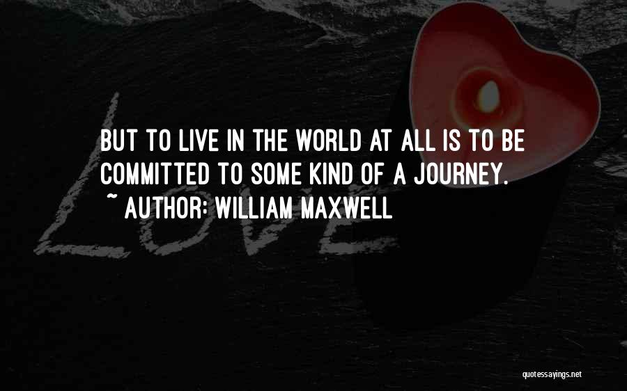 William Maxwell Quotes 1289414