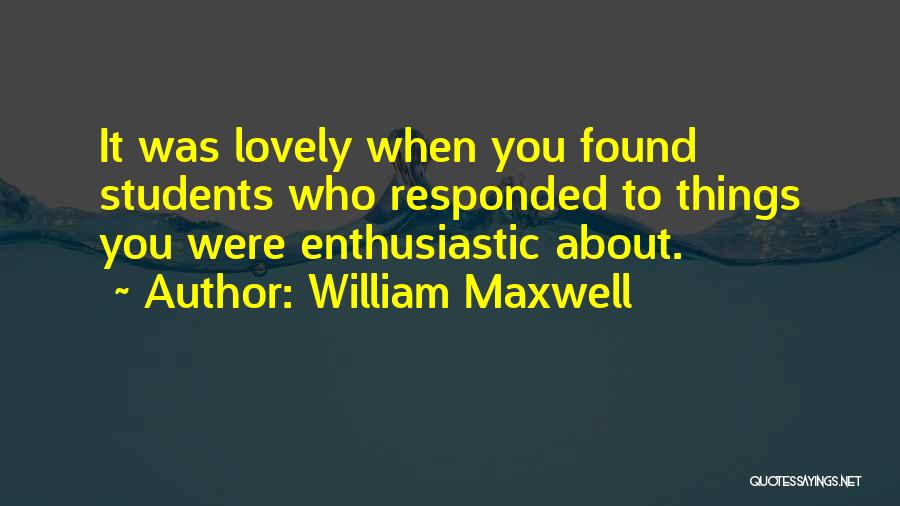 William Maxwell Quotes 165141