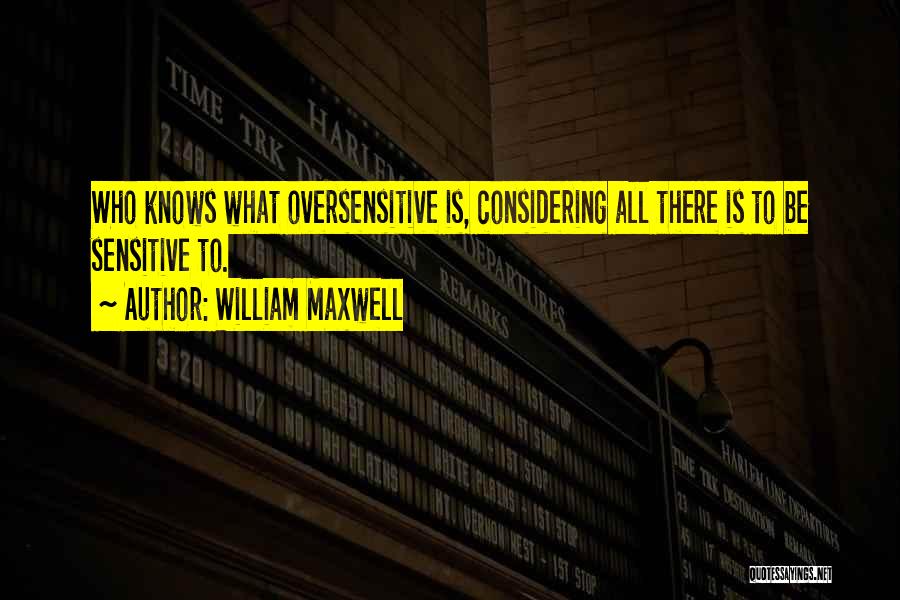 William Maxwell Quotes 1681171