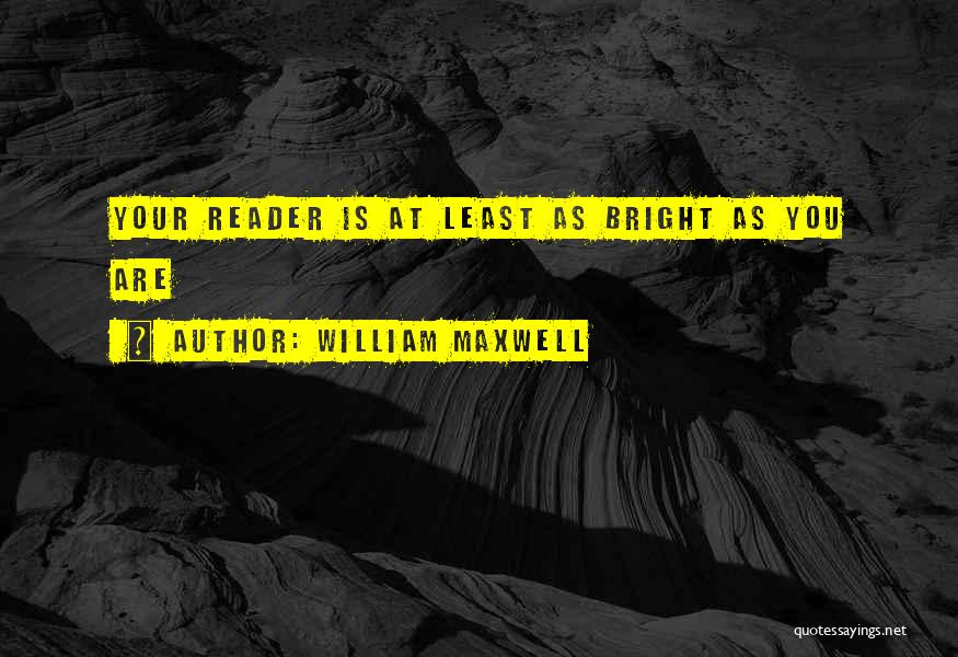 William Maxwell Quotes 2249397