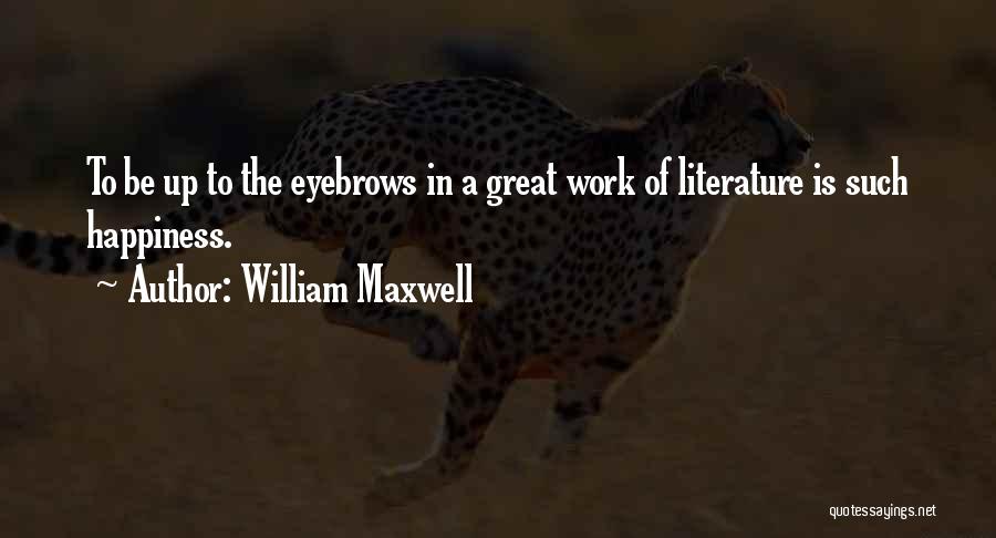 William Maxwell Quotes 734370