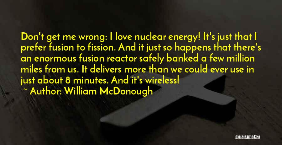 William McDonough Quotes 847762