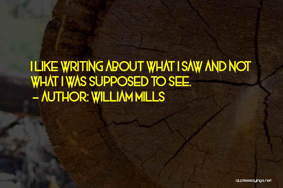 William Mills Quotes 2200797