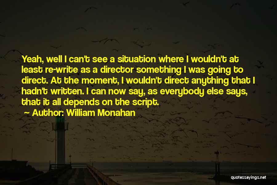 William Monahan Quotes 1001140