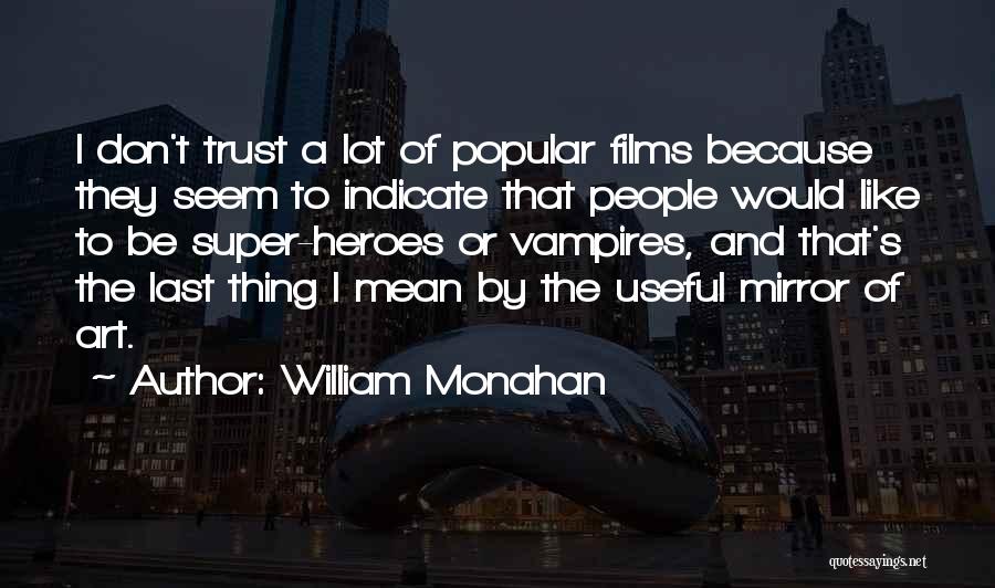 William Monahan Quotes 726959