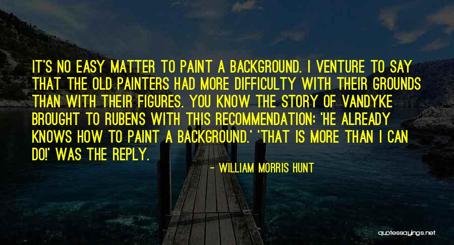 William Morris Hunt Quotes 1007044