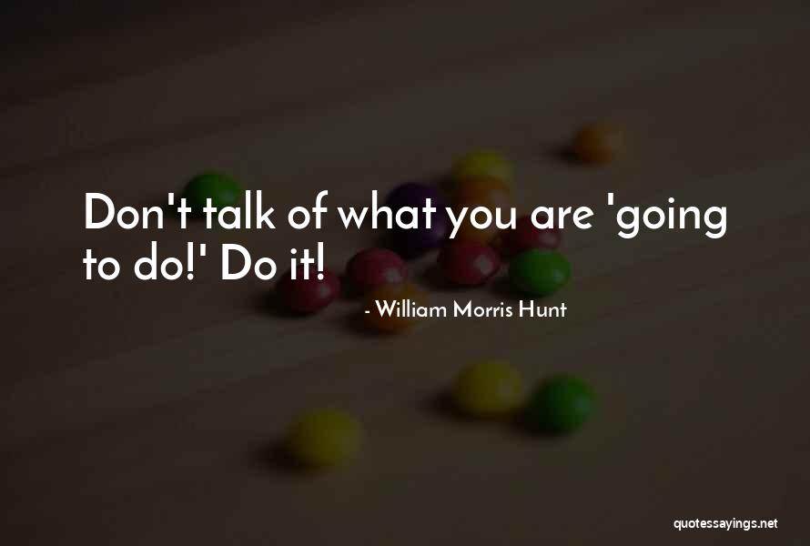 William Morris Hunt Quotes 1261703 William Morris Hunt Quotes 1261703