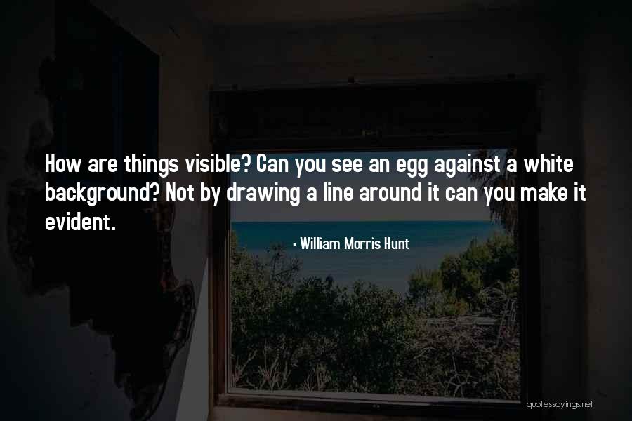 William Morris Hunt Quotes 2050555 William Morris Hunt Quotes 2050555