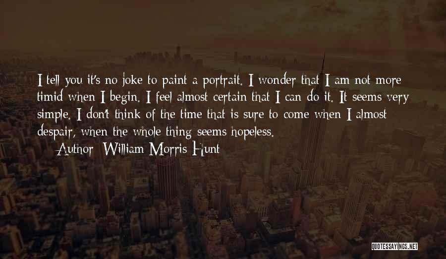William Morris Hunt Quotes 360971