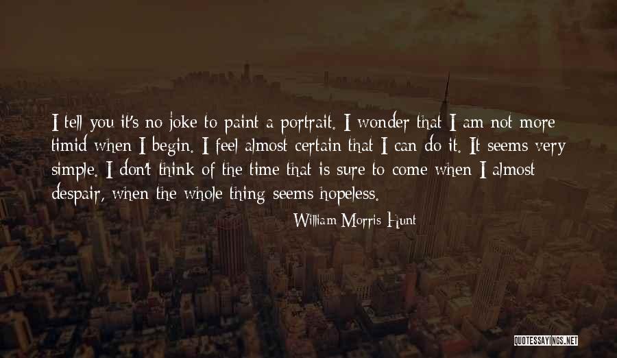 William Morris Hunt Quotes 360971 William Morris Hunt Quotes 360971