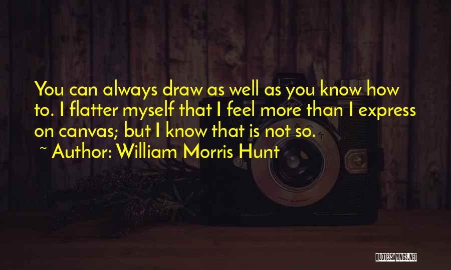 William Morris Hunt Quotes 847596