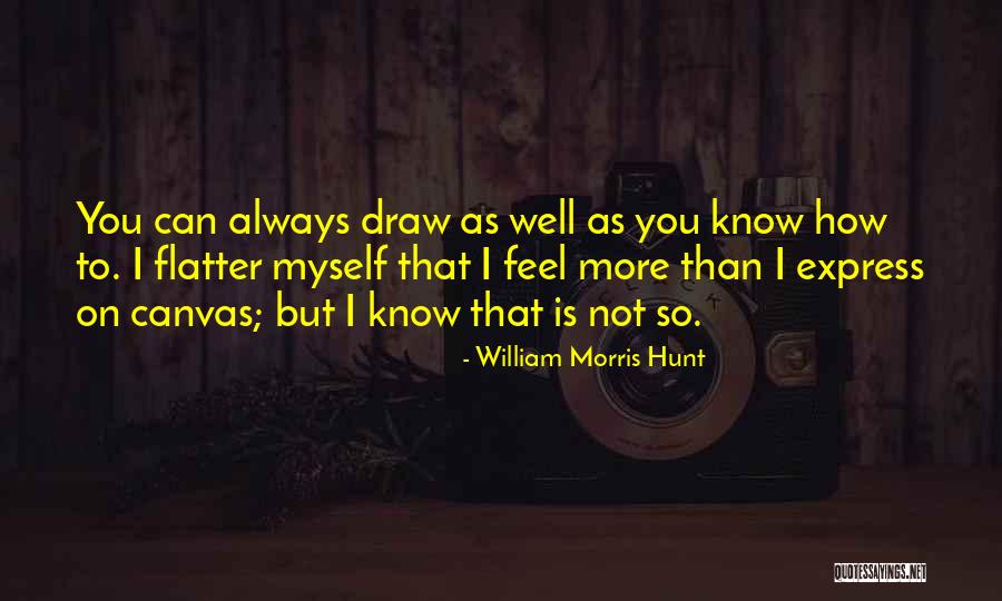 William Morris Hunt Quotes 847596 William Morris Hunt Quotes 847596