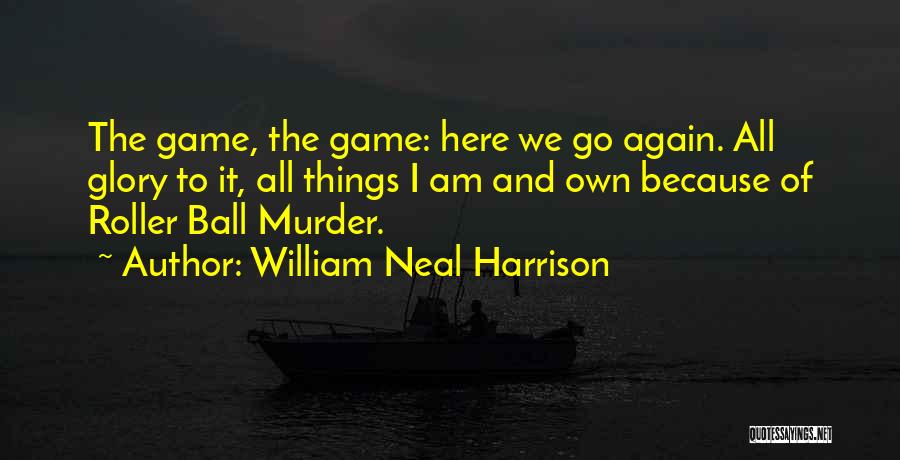 William Neal Harrison Quotes 1908365