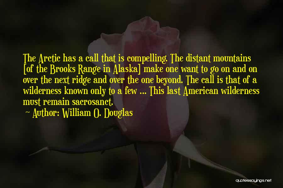 William O Douglas Wilderness Quotes By William O. Douglas