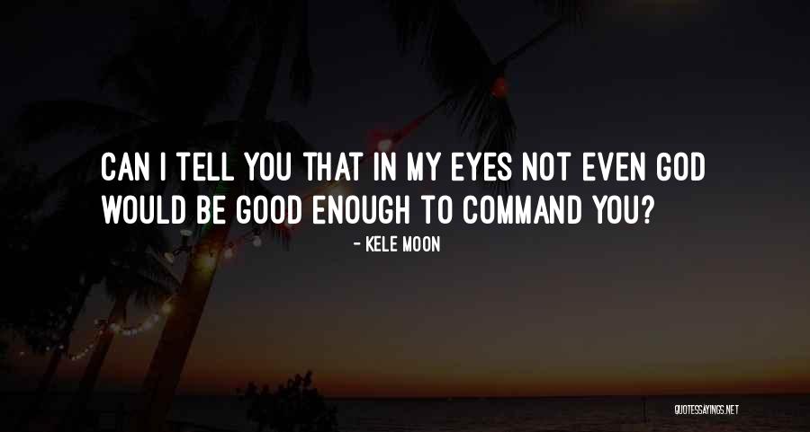 William Pendley Quotes By Kele Moon William Pendley Quotes By Kele Moon