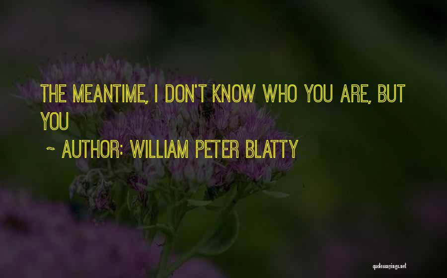 William Peter Blatty Quotes 1673927
