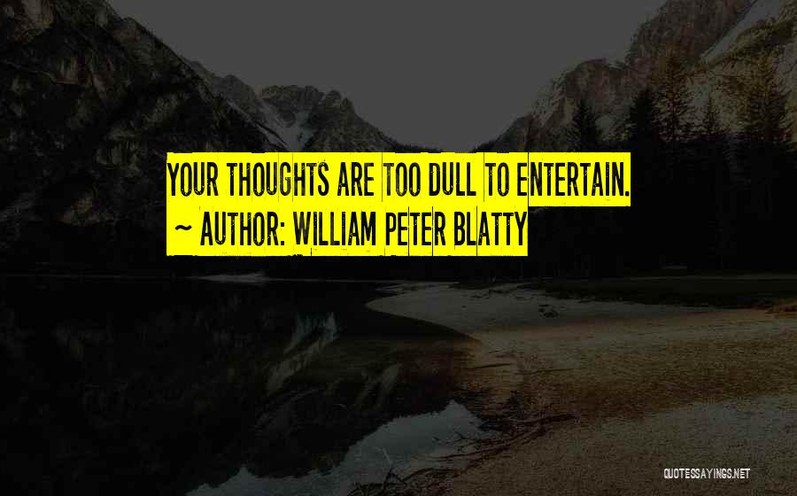 William Peter Blatty Quotes 2034477