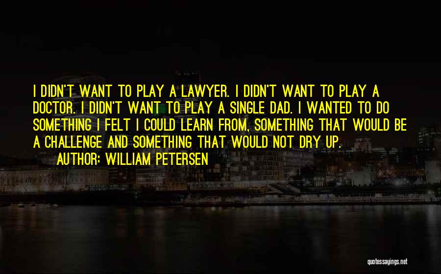 William Petersen Quotes 1569328