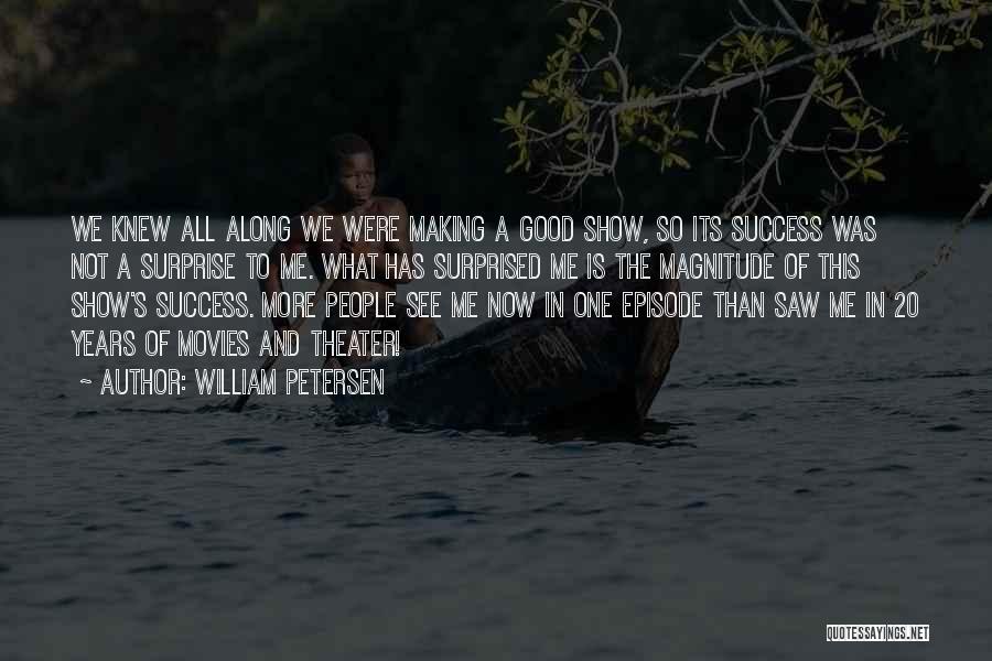 William Petersen Quotes 2113095