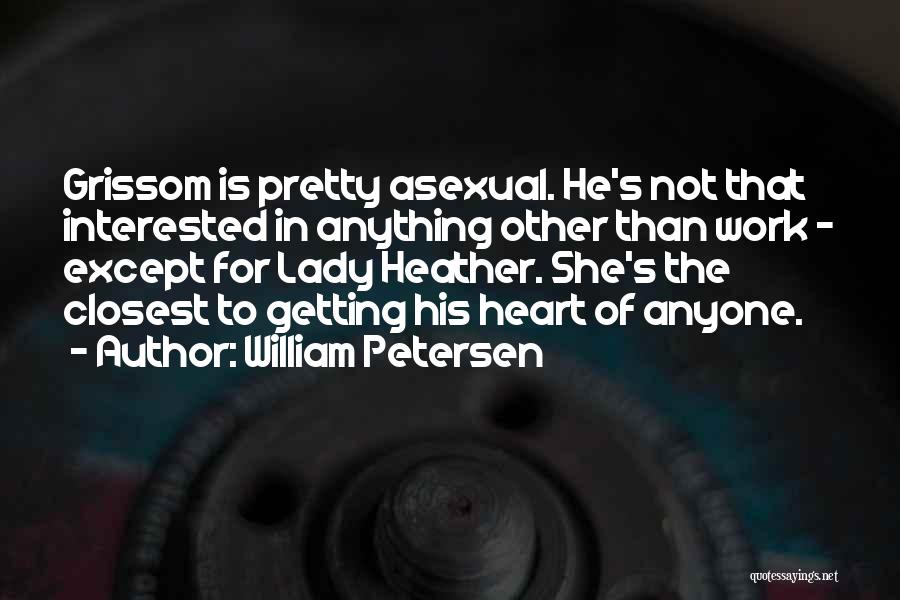 William Petersen Quotes 87661