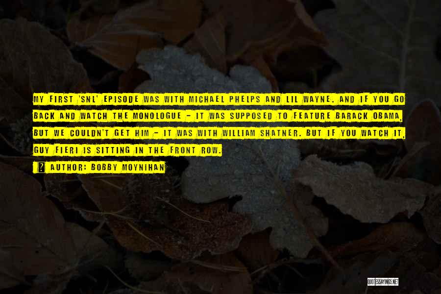 William Phelps Quotes By Bobby Moynihan William Phelps Quotes By Bobby Moynihan