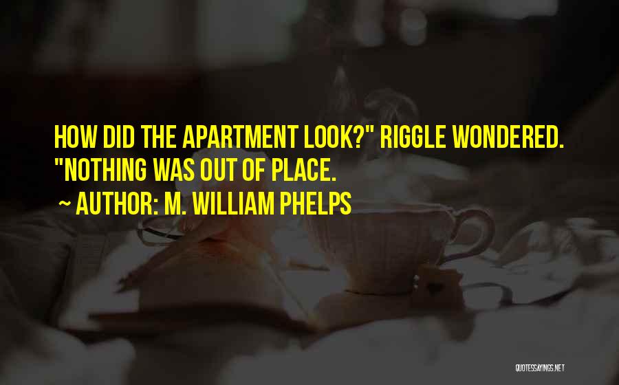 William Phelps Quotes By M. William Phelps