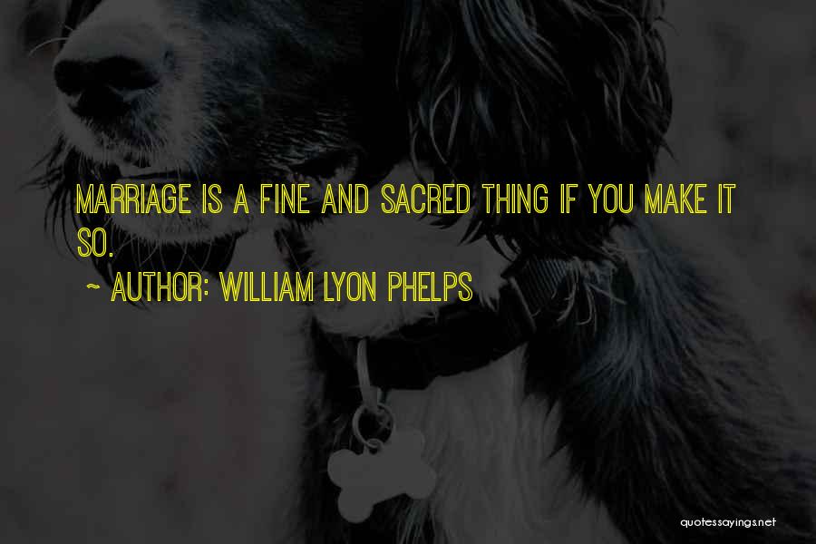 William Phelps Quotes By William Lyon Phelps