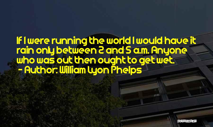 William Phelps Quotes By William Lyon Phelps William Phelps Quotes By William Lyon Phelps