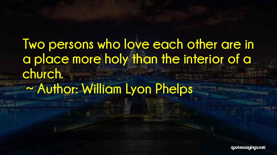 William Phelps Quotes By William Lyon Phelps