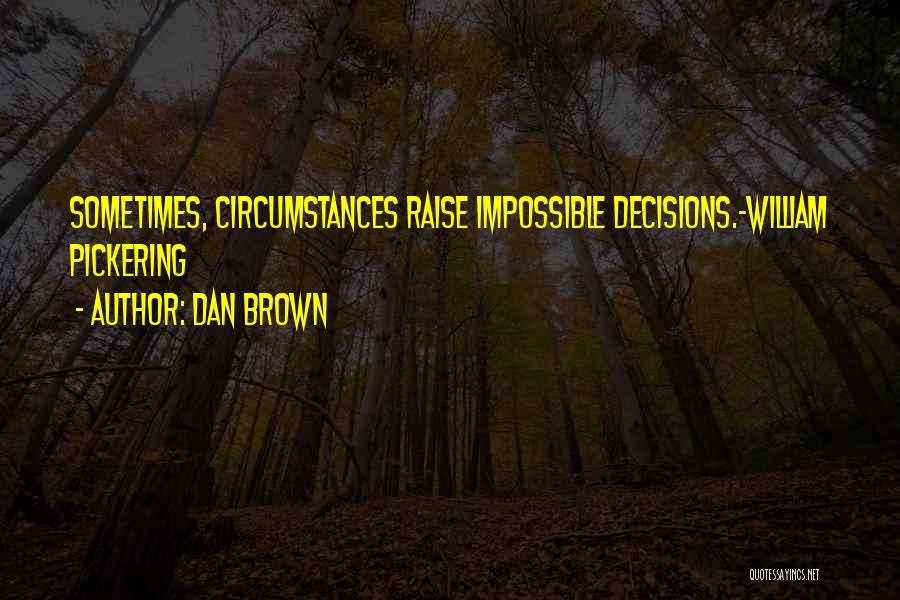 William Pickering Quotes By Dan Brown