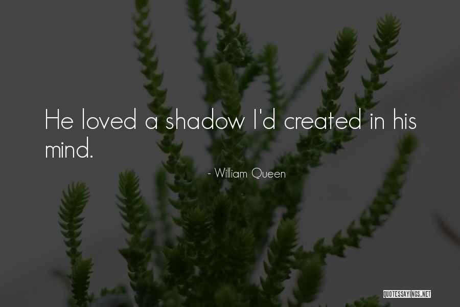 William Queen Quotes 809681 William Queen Quotes 809681