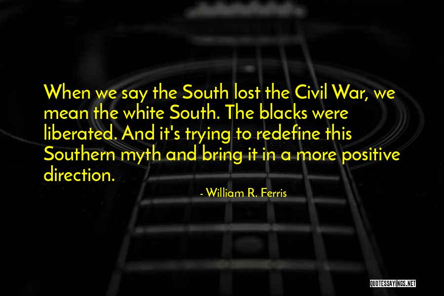 William R. Ferris Quotes 1183546 William R. Ferris Quotes 1183546