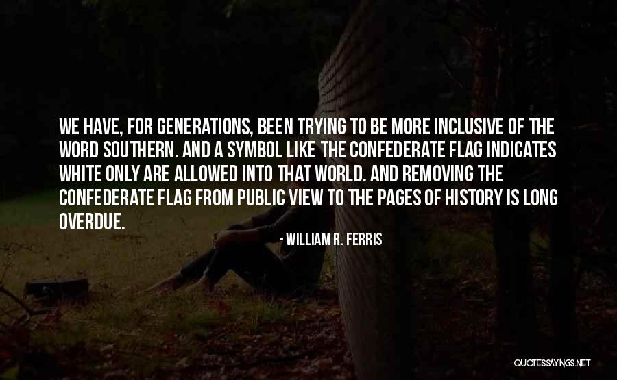 William R. Ferris Quotes 291677