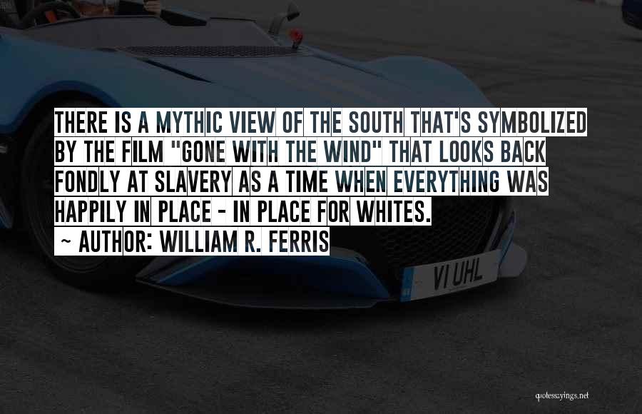 William R. Ferris Quotes 552975