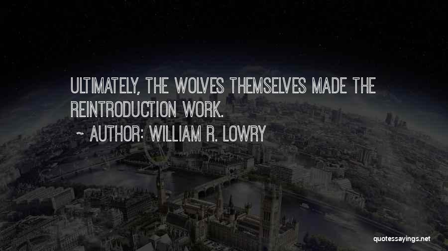William R. Lowry Quotes 422375