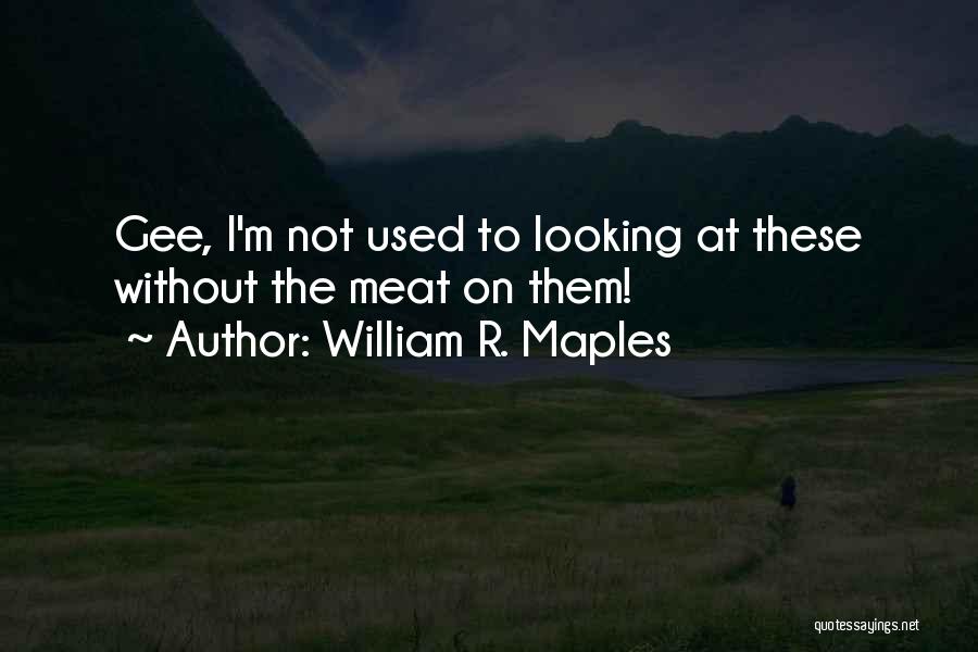 William R. Maples Quotes 1112190