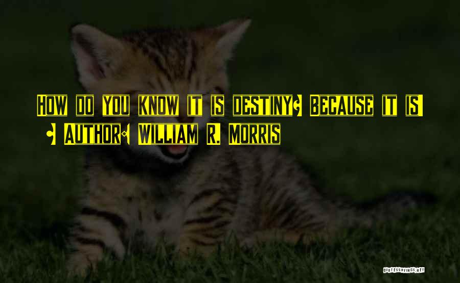 William R. Morris Quotes 1706295