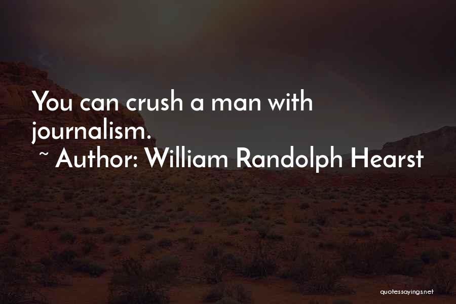 William Randolph Hearst Quotes 1091702