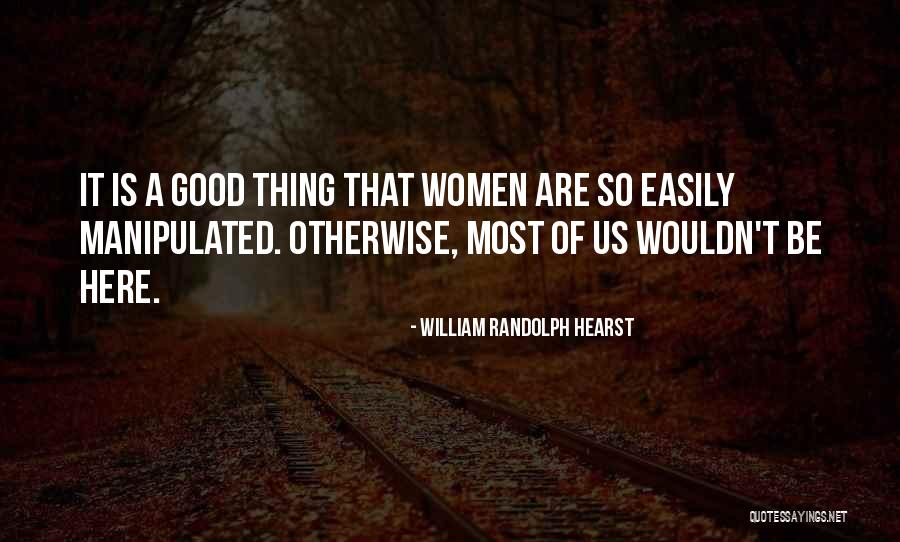 William Randolph Hearst Quotes 1190792