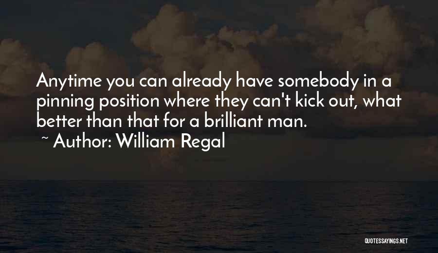 William Regal Quotes 603569