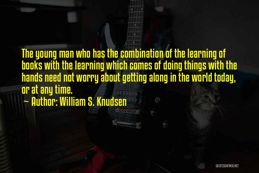William S. Knudsen Quotes 2087574