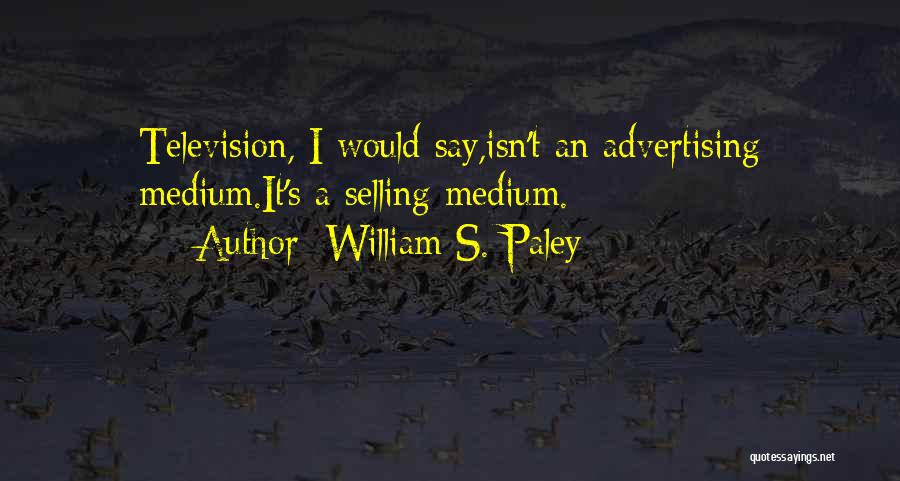 William S. Paley Quotes 1123777