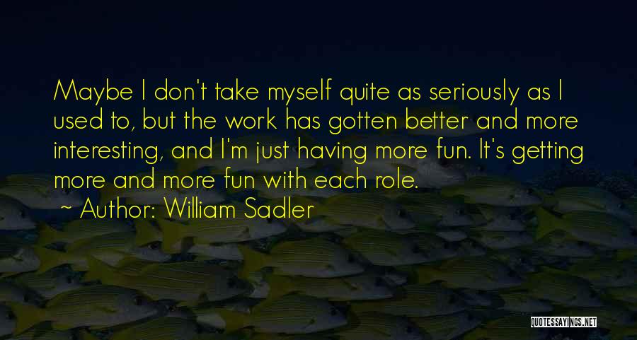 William Sadler Quotes 1636137