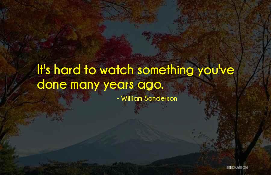 William Sanderson Quotes 688337