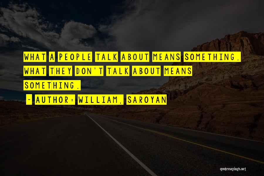 William, Saroyan Quotes 1481022