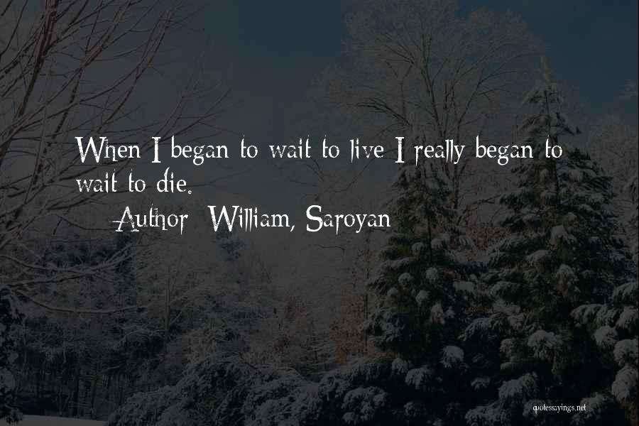 William, Saroyan Quotes 1832859