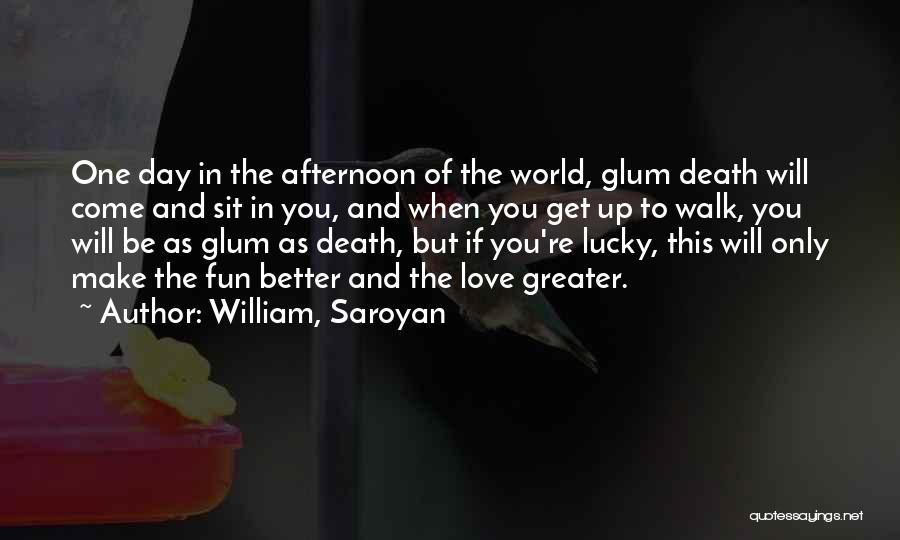 William, Saroyan Quotes 2003767