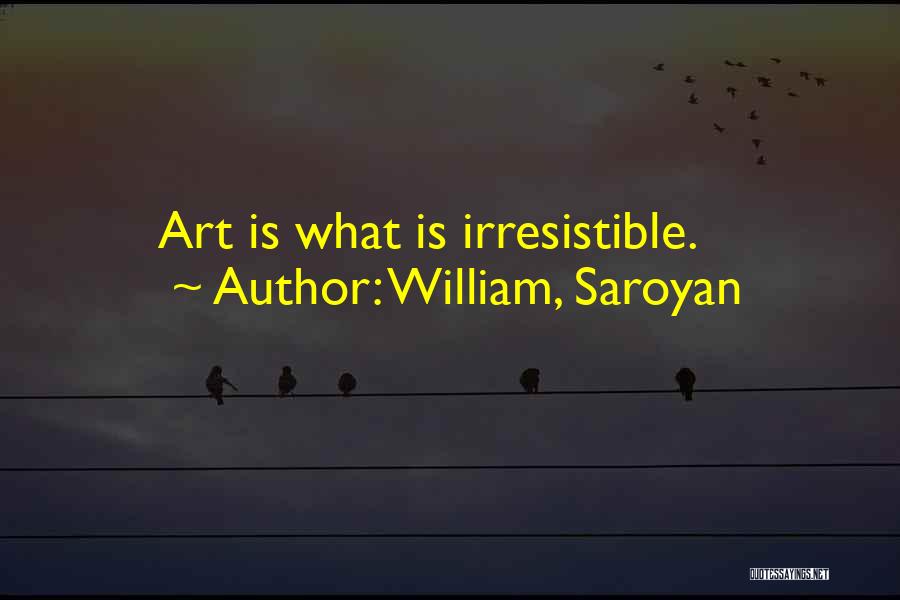 William, Saroyan Quotes 2223402