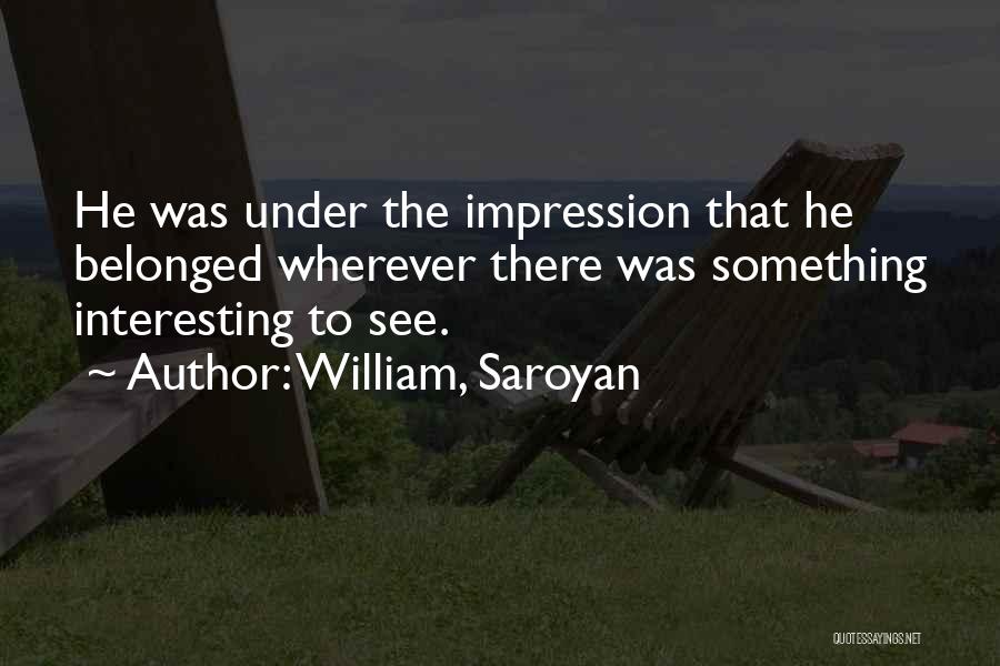 William, Saroyan Quotes 666717