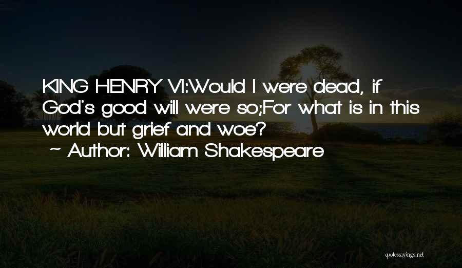 William Shakespeare Henry Vi Quotes By William Shakespeare